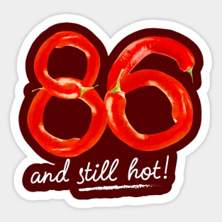 86th Birthday Gifts - 86 Years and still Hot Sticker